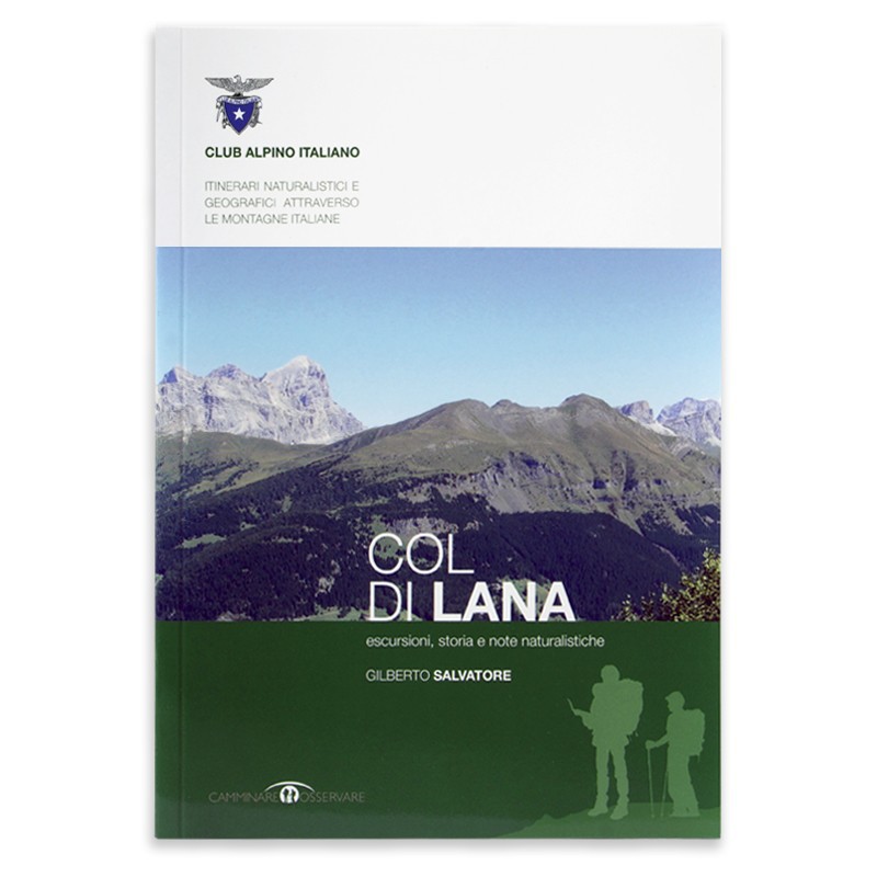 Col di Lana. Escursioni, storie e note naturalistiche.