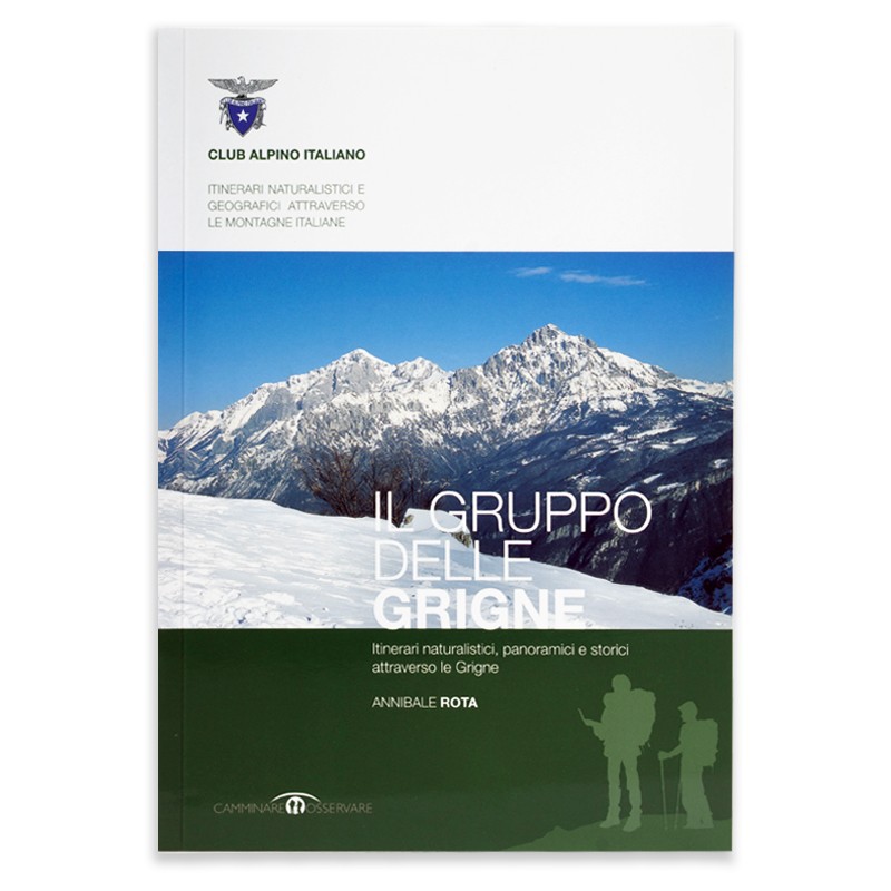 Il gruppo delle Grigne. Itinerari naturalistici, panoramici e storici attraverso le Grigne